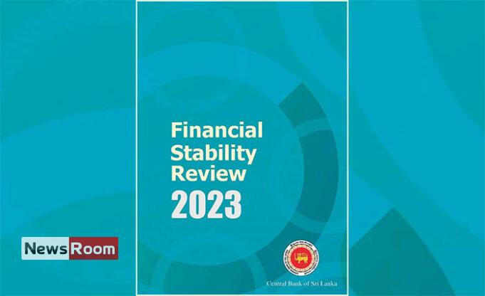 News Room : Central Bank’s Financial Stability Review 2023 reveals strained balance sheets, deterioration in credit quality, and sectoral risks – The Island